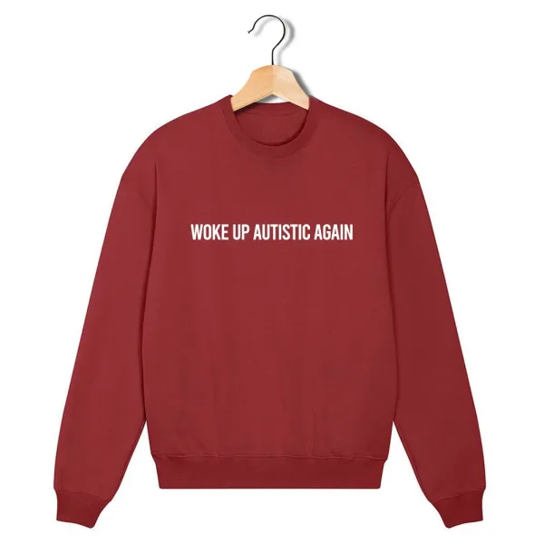Adult red sweatshirt which says woke up autistic again